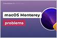 MacOS Monterey problems how to fix the most common issue